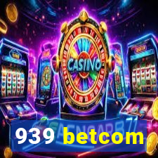 939 betcom